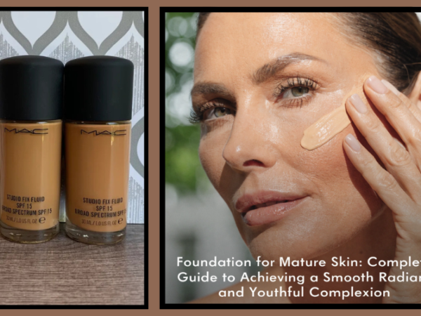 Foundation for Mature Skin: Complete Guide to Achieving a Smooth Radiant and Youthful Complexion